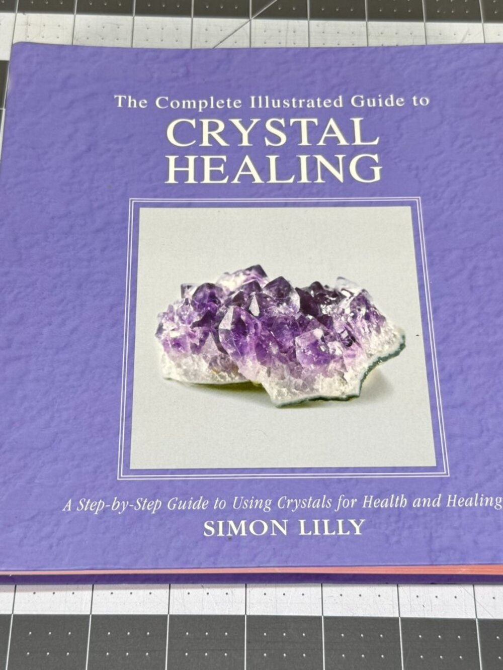 The Complete Illustrated Guide to Crystal Healing Simon Lilly Hardcover Book